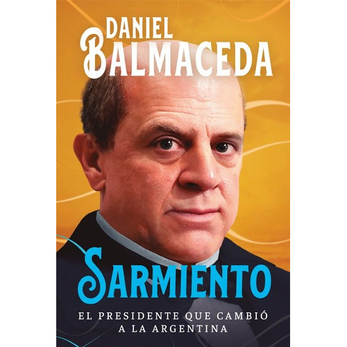 Libro Sarmiento - Daniel Balmaceda - Sudamericana