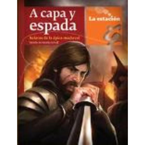 A Capa Y Espada. Relatos De La Epica Medieval - La Estacion, De Schuff, Nicolas. Editorial Est.mandioca, Tapa Blanda En Español, 2009