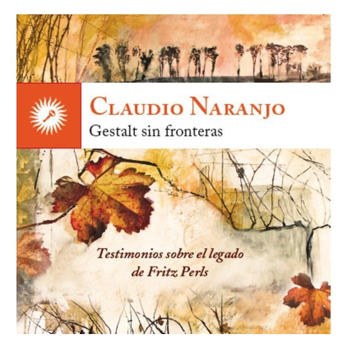 Gestalt Sin Fronteras, De Claudio Naranjo (chileno). Editorial Ediciones La Llave, Tapa Blanda En Español