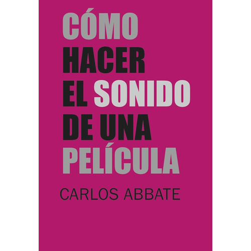 Como Hacer El Sonido De Una Pelicula - Carlos Abbate