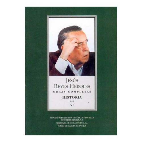 Reyes Heroles, Obras Completas Vi. |r|: Historia 3 Liberalismo Mexicano, Ii, De Jesús Reyes Heroles. Editorial Fondo De Cultura Económica, Tapa Blanda En Español, 2008
