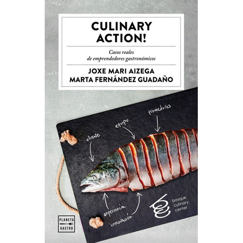 Culinary Action! Casos Reales De Emprendedores Gastronomicos