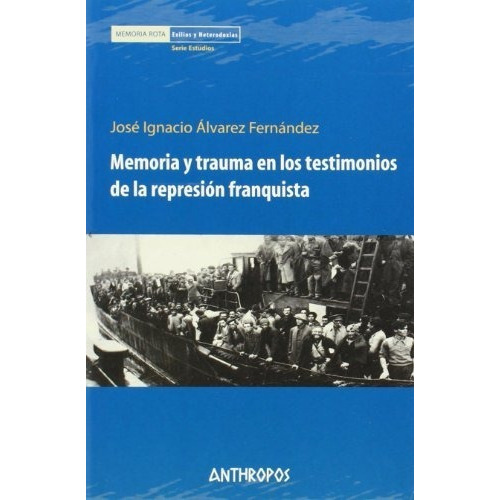 Memoria Y Trauma En Los Testimonios De La Represión Franquista, de Fernández Álvarez. Editorial Anthropos (W), tapa blanda en español