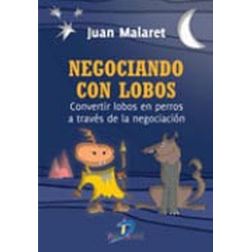 Negociando con lobos: No aplica, de Malaret, Juan. Serie 1, vol. 1. Editorial DIAZ DE SANTOS, tapa pasta blanda, edición 1 en español, 2011