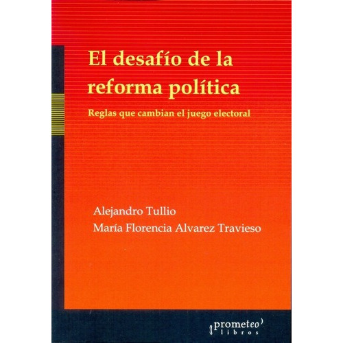 Desafio De La Reforma Politica, El - Tullio, Alvarez, de TULLIO, ALVAREZ TRAVIESO. Editorial PROMETEO en español