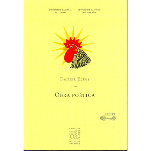 Obra Poética, De Elías, Daniel. Serie N/a, Vol. Volumen Unico. Editorial Universidad Nacional Del Litoral Unl, Tapa Blanda, Edición 1 En Español, 2012