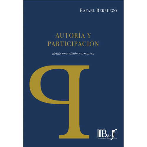 Autoria Y Participacion: Desde Una Vision Normativa, De Berruezo, Rafael. Editorial B De F, Tapa Blanda, Edición 1 En Español, 2012
