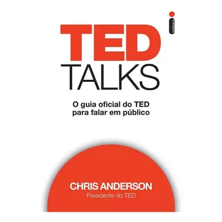 Ted Talks: O Guia Oficial Do Ted Para Falar Em Público, De Anderson, Chris. Editora Intrínseca Ltda., Capa Mole, Edição Livro Brochura Em Português, 2016
