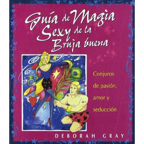 Guía De Magia Sexy De La Bruja Buena