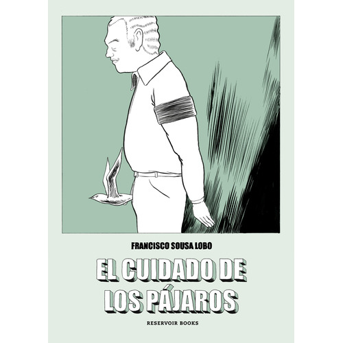 El cuidado de los pájaros, de Sousa Lobo, Francisco. Serie Ah imp Editorial Reservoir Books, tapa blanda en español, 2019