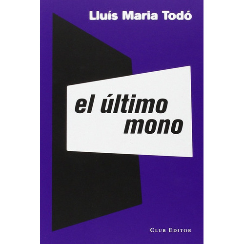 Último Mono, El - Lluís Maria Todó, De Lluís Maria Todó. Editorial Club Editor, Tapa Blanda En Español
