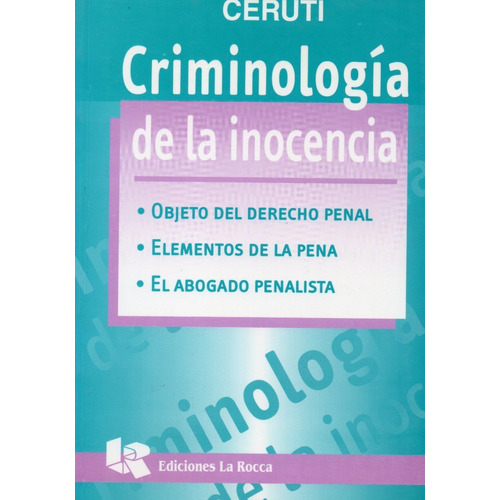 Criminologia De La Inocencia, De Raúl A. Ceruti. Editorial La Bocca, Tapa Blanda En Español, 2005