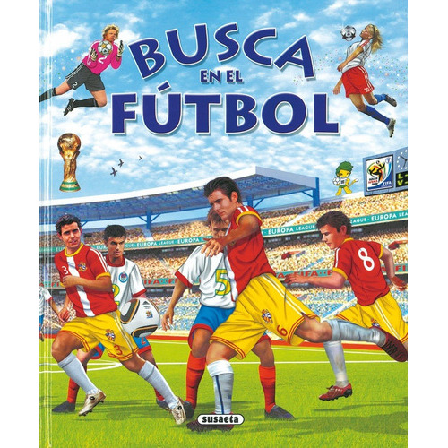 Busca En El Futbol: Busca En El Futbol, De S-070-24. Serie Busca En El Futbol, Vol. 1. Editorial Susaeta Ediciones S.a., Tapa Dura, Edición 1 En Español, 2010