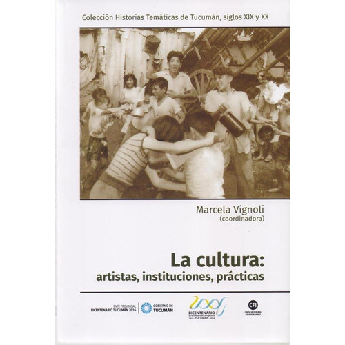Tucumán. La Cultura. Artistas, Instituciones, Prácticas, de VIGNOLI, MARCELA. Editorial Imago Mundi, tapa blanda en español