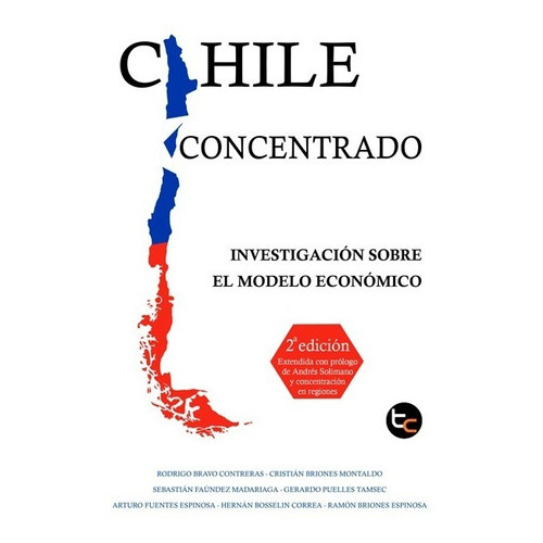 Chile Concentrado, De R. Bravo, C. Briones, S. Faúndez, G. Puelles, A. Fuentes, H. Bosselin, R. Briones. Editorial Trayecto, Tapa Blanda En Español, 2017