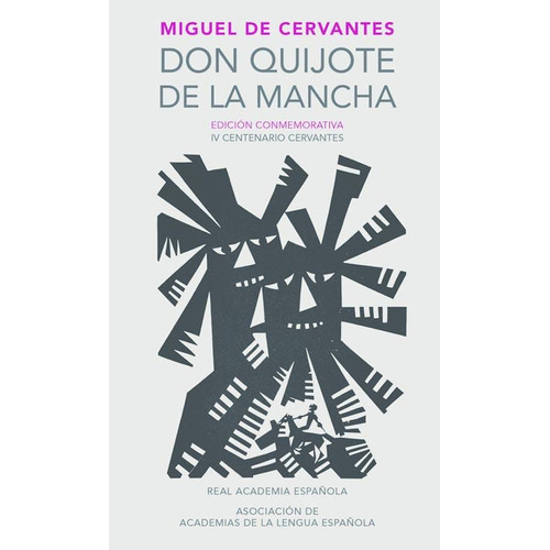 El Quijote De La Mancha Ed. Conmemorativa Rae Iv Centenario: , de Miguel de Cervantes Saavedra., vol. No. Editorial Alfaguara, tapa dura en español, 1