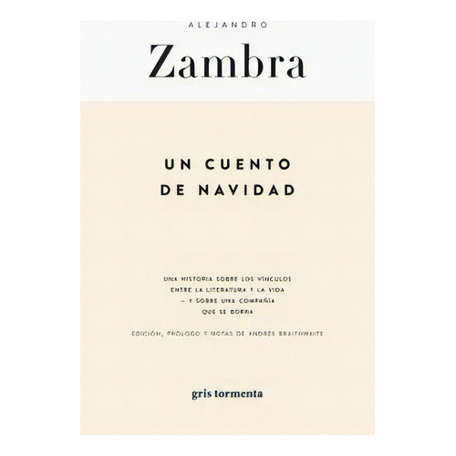 Un Cuento De Navidad, De Alejandro Zambra. Editorial Gris Tormenta En Español