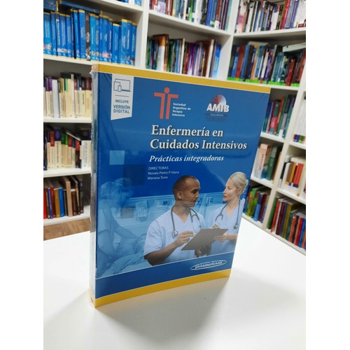 Enfermería en Cuidados Intensivos SATI, de Renata Andréa Pietro Pereira Viana, Cecilia Mariana Torre, SATI (Sociedad Argentina de Terapia Intensiva), AMIB (Associação de Medicina Intensiva Brasileira). Editorial Panamericana en español