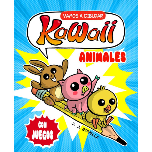 Vamos A Dibujar Kawaii - Animales Con Juegos, De Juan Javier Rovella. Editorial Altea, Tapa Blanda En Español, 2023