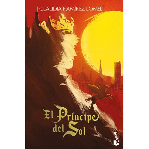 EL PRÍNCIPE DEL SOL, de Ramírez Lomelí, Claudia. Serie Booket, vol. 1.0. Editorial Booket México, tapa blanda, edición 1.0 en español, 2022