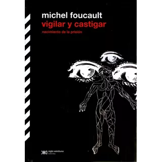 Vigilar Y Castigar: Nacimiento De La Prisión, De Foucault, Michel. Editorial Siglo Xxi, Tapa Blanda En Español, 2008