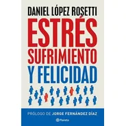Libro Estres , Sufrimiento Y Felicidad De Daniel Lopez Roset