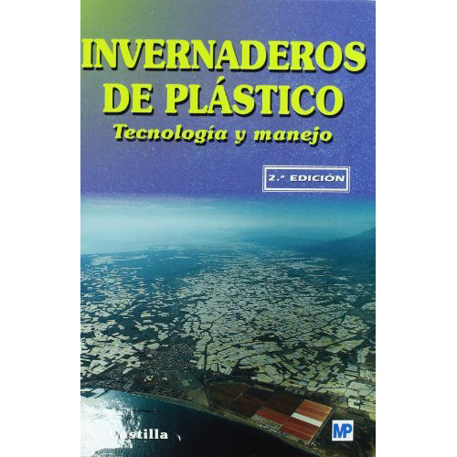 Invernaderos De Plastico: Tecnologia Y Manejo (2ª Edición), De Castilla, N.. Editorial Imp. Ediciones Paraninfo S.a.   Mundi Prensa, Tapa Blanda En Español