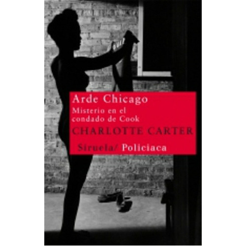* Arde Chicago, de Charlotte Carter. Editorial SIRUELA en español