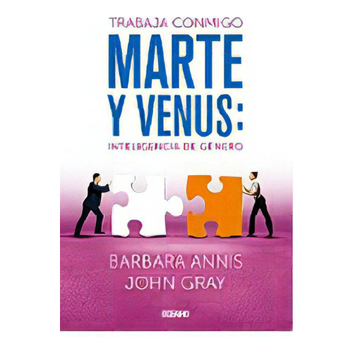 Trabaja Conmigo Marte Y Venus: Inteligencia De Género, De John Gray. Editorial Oceano, Tapa Blanda, Edición 1 En Español