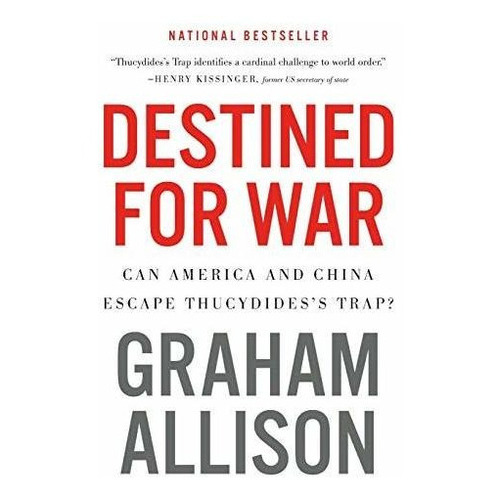 Destined For War : Can America And China Escape Thucydides's Trap?, De Graham Allison. Editorial Mariner Books, Tapa Blanda En Inglés