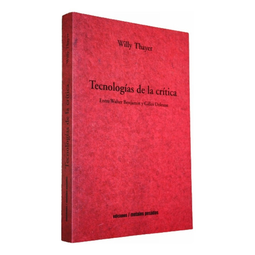 Tecnologías de la crítica Willy Thayer Editorial Metales pesados Tapa blanda Español