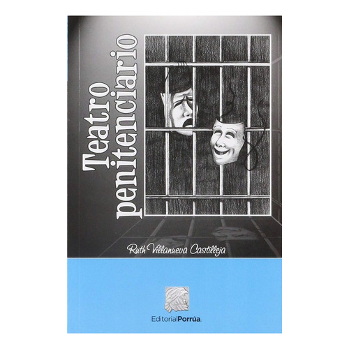 Teatro Penitenciario, De Villanueva Castilleja, Ruth Leticia. Editorial Porrúa México, Tapa Blanda En Español, 2019