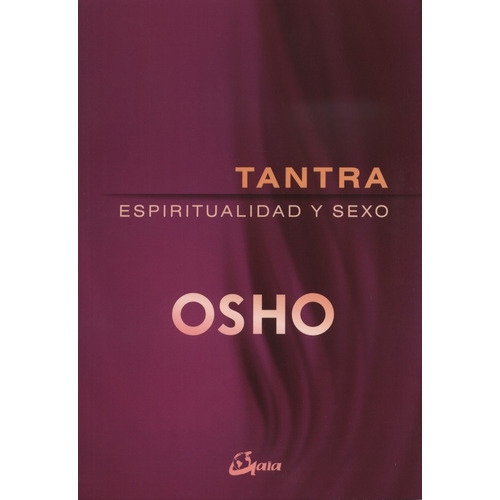 TANTRA, ESPIRITUALIDAD Y SEXO (NUEVA EDICION), de Osho., vol. 1.0. Editorial Gaia Ediciones, tapa blanda, edición 1 en español, 2018