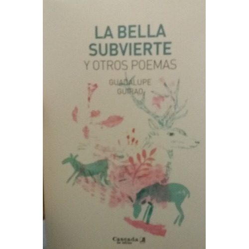 La Bella Subvierte - Guirao, Guadalupe, de GUIRAO, GUADALUPE. Editorial Cascada de Letras en español