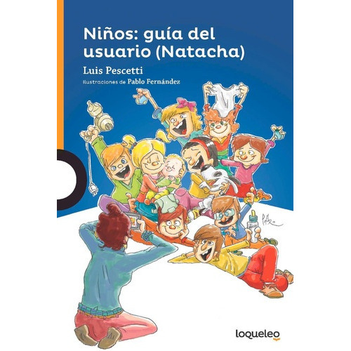 Niños: Guía Del Usuario (natacha), De Pescetti, Luis. Editorial Loqueleo, Tapa Blanda En Español