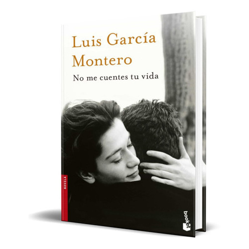 No Me Cuentes Tu Vida, De Luis Garcia Montero. Editorial Planeta, Tapa Blanda En Español, 2014