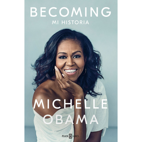 Becoming: Mi historia, de Obama, Michelle. Plaza Janés Editorial Plaza & Janes, tapa blanda en español, 2018