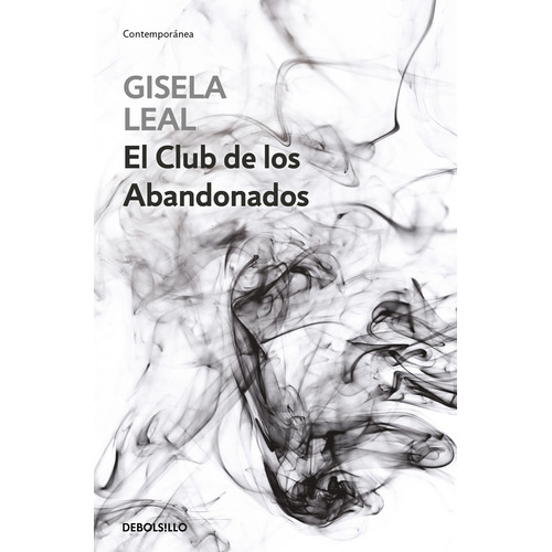 El Club de los Abandonados, de Leal, Gisela. Serie Contemporánea Editorial Debolsillo, tapa blanda en español, 2020