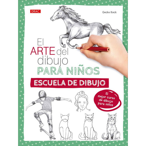 El Arte Del Dibujo Para Niãâos Escuela De Dibujo, De Keck, Gecko. Editorial El Drac, S.l. En Español