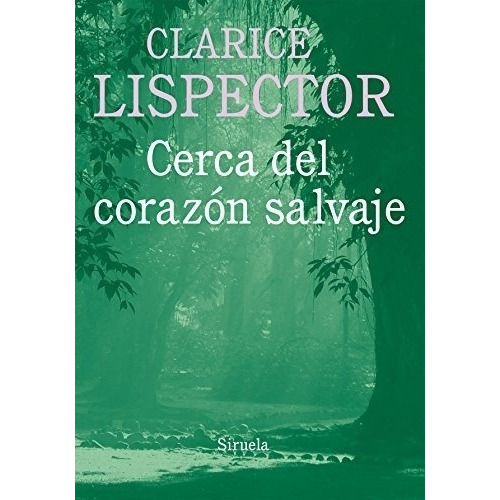 Cerca Del Corazón Salvaje - Clarice Lispector