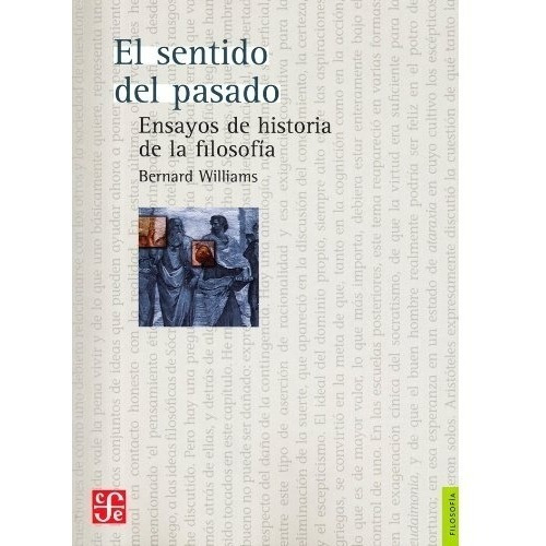 El Sentido Del Pasado, De Bernard Williams. Editorial Fondo De Cultura Económica, Tapa Blanda En Español