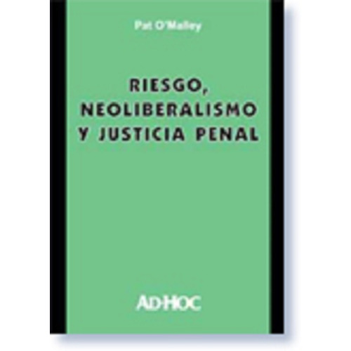 Riesgo, Neoliberalismo Y Justicia Penal - O'malley, Pat