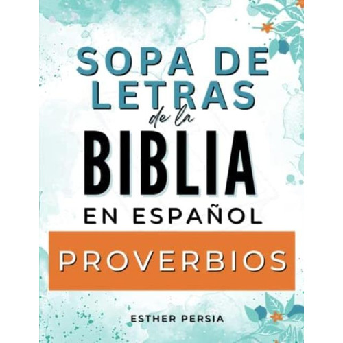 Sopa De Letras De La Biblia En Español: Proverbios Con Letra Grande, Para Mujeres Y Hombres | Biblia Versión Ntv Y Nvi (spanish Edition), De Persia, Esther. Editorial Oem, Tapa Dura En Español