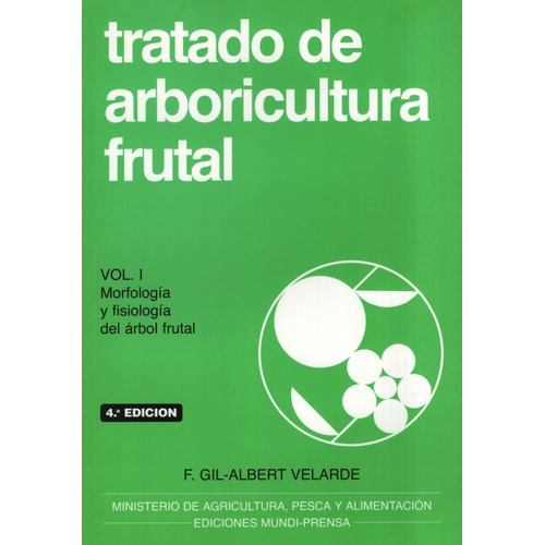 Tratado De Arboricultura Frutal Vol 1 - Morfologia Y Fisiologia Del Arbol Frutal 4/ed., De Gil-albert Velarde, F.. Editorial Mundi-prensa En Español