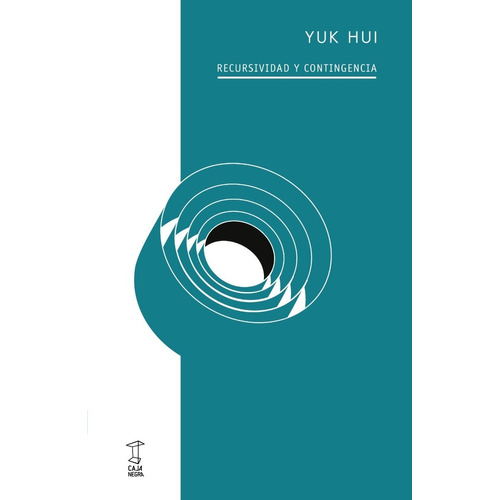 Libro Recursividad y contingencia - Yuk Hui - Caja Negra, de Yuk Hui., vol. 1. Editorial Caja Negra, tapa blanda en español, 2022