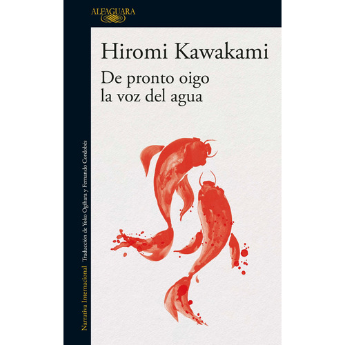 De pronto oigo la voz del agua, de Kawakami, Hiromi. Serie Literatura Internacional Editorial Alfaguara, tapa blanda en español, 2021