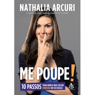 Me Poupe!: 10 Passos Para Nunca Mais Faltar Dinheiro No Seu Bolso, De Arcuri, Nathalia. Editora Gmt Editores Ltda., Capa Mole Em Português, 2018