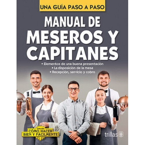 Manual De Meseros Y Capitanes Una Guía Paso A Paso, De Lesur Esquivel, Luis. Editorial Trillas, Tapa Blanda En Español, 2021