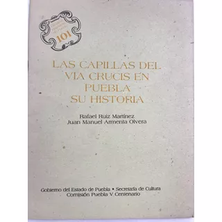 Capillas Del Via Crucis. Lecturas Históricas Puebla No. 101 