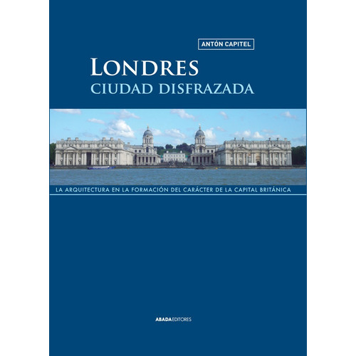 Londres, Ciudad Disfrazada, De Capitel, Antón. Editorial Abada Editores, Tapa Blanda En Español